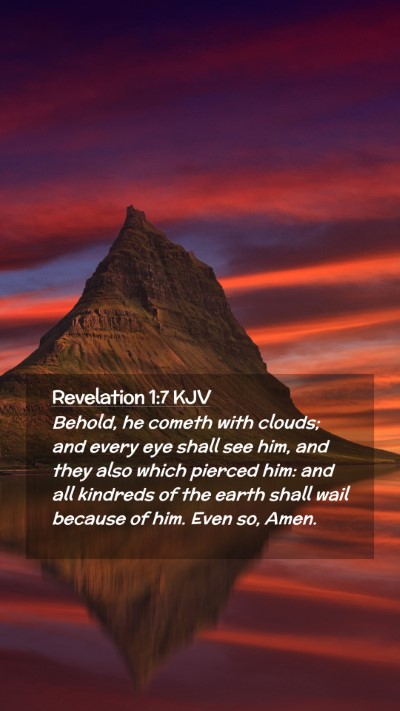 Picture 02 - Revelation 1:7 KJV Mobile Phone Wallpaper - Behold, he cometh with clouds; and every eye - Mobile Bible Verse Wallpaper