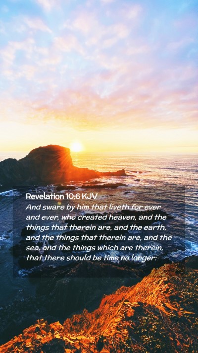 Picture 02 - Revelation 10:6 KJV Mobile Phone Wallpaper - And sware by him that liveth for ever and ever, - Mobile Bible Verse Wallpaper