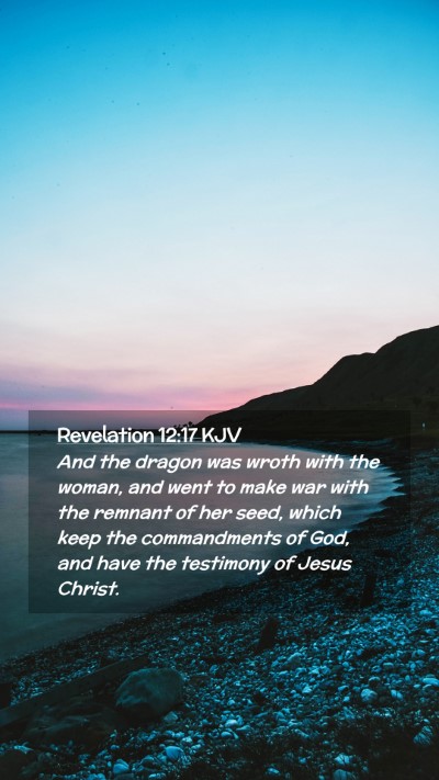 Picture 02 - Revelation 12:17 KJV Mobile Phone Wallpaper - And the dragon was wroth with the woman, and went - Mobile Bible Verse Wallpaper
