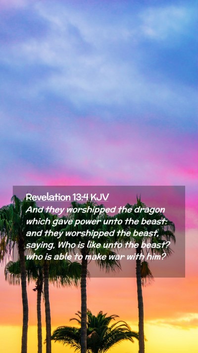 Picture 02 - Revelation 13:4 KJV Mobile Phone Wallpaper - And they worshipped the dragon which gave power - Mobile Bible Verse Wallpaper