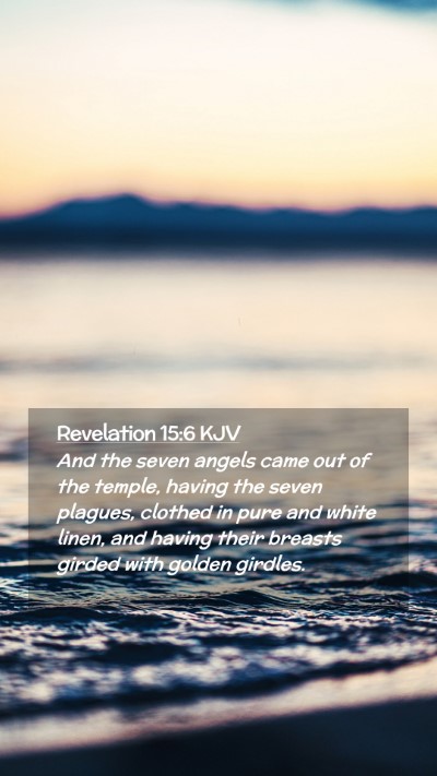 Picture 02 - Revelation 15:6 KJV Mobile Phone Wallpaper - And the seven angels came out of the temple, - Mobile Bible Verse Wallpaper