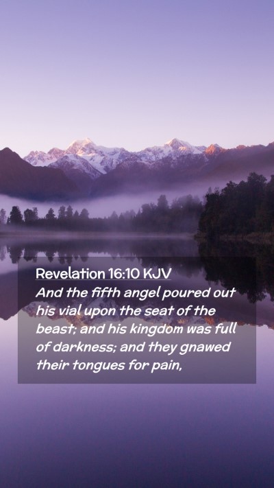 Picture 02 - Revelation 16:10 KJV Mobile Phone Wallpaper - And the fifth angel poured out his vial upon the - Mobile Bible Verse Wallpaper