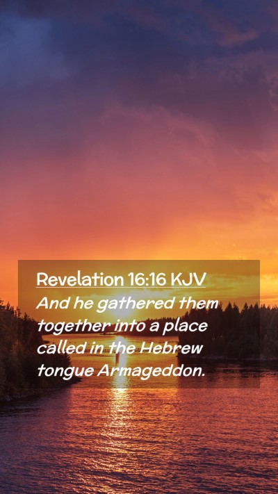 Picture 02 - Revelation 16:16 KJV Mobile Phone Wallpaper - And he gathered them together into a place called - Mobile Bible Verse Wallpaper