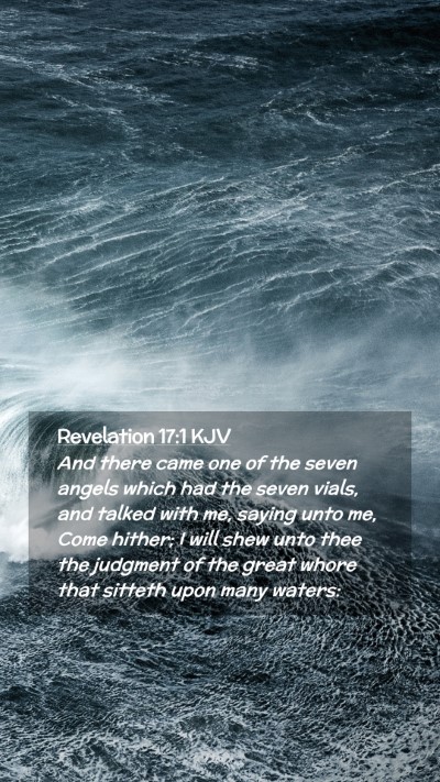 Picture 02 - Revelation 17:1 KJV Mobile Phone Wallpaper - And there came one of the seven angels which had - Mobile Bible Verse Wallpaper