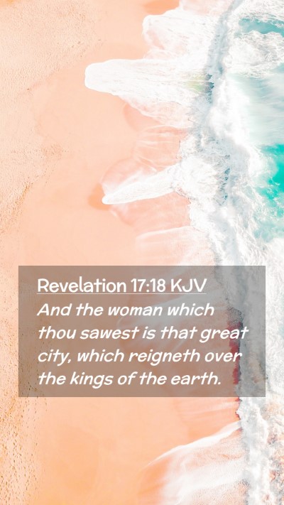 Picture 02 - Revelation 17:18 KJV Mobile Phone Wallpaper - And the woman which thou sawest is that great - Mobile Bible Verse Wallpaper