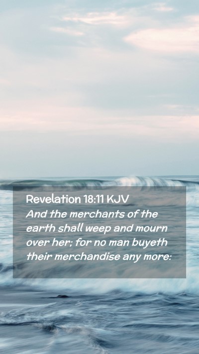 Picture 02 - Revelation 18:11 KJV Mobile Phone Wallpaper - And the merchants of the earth shall weep and - Mobile Bible Verse Wallpaper