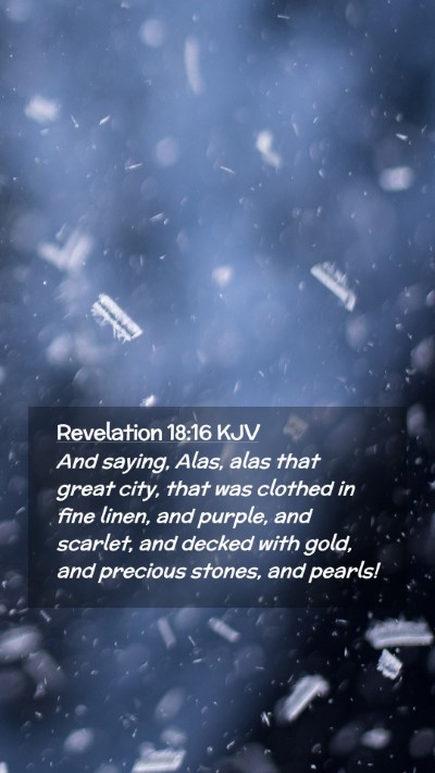 Picture 02 - Revelation 18:16 KJV Mobile Phone Wallpaper - And saying, Alas, alas that great city, that was - Mobile Bible Verse Wallpaper