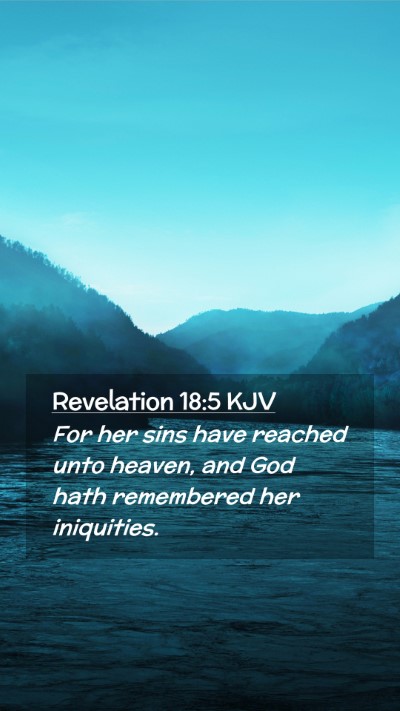 Picture 02 - Revelation 18:5 KJV Mobile Phone Wallpaper - For her sins have reached unto heaven, and God - Mobile Bible Verse Wallpaper