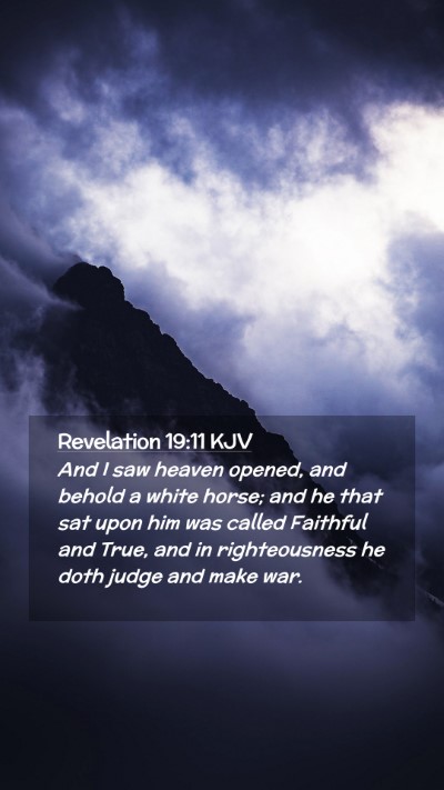 Picture 02 - Revelation 19:11 KJV Mobile Phone Wallpaper - And I saw heaven opened, and behold a white - Mobile Bible Verse Wallpaper