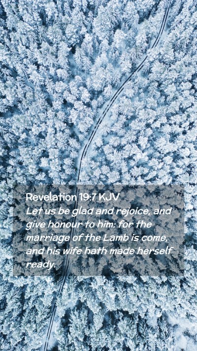 Picture 02 - Revelation 19:7 KJV Mobile Phone Wallpaper - Let us be glad and rejoice, and give honour to - Mobile Bible Verse Wallpaper