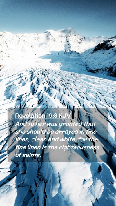 Picture 02 - Revelation 19:8 KJV Mobile Phone Wallpaper - And to her was granted that she should be arrayed - Mobile Bible Verse Wallpaper