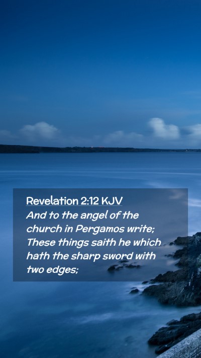Picture 02 - Revelation 2:12 KJV Mobile Phone Wallpaper - And to the angel of the church in Pergamos write; - Mobile Bible Verse Wallpaper