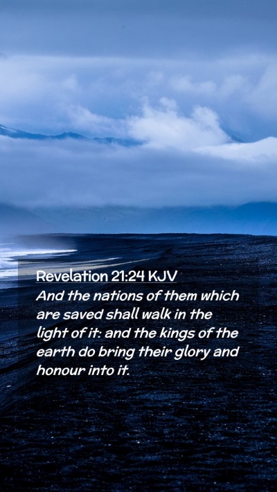 Picture 02 - Revelation 21:24 KJV Mobile Phone Wallpaper - And the nations of them which are saved shall - Mobile Bible Verse Wallpaper