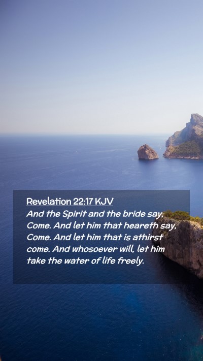 Picture 02 - Revelation 22:17 KJV Mobile Phone Wallpaper - And the Spirit and the bride say, Come. And let - Mobile Bible Verse Wallpaper