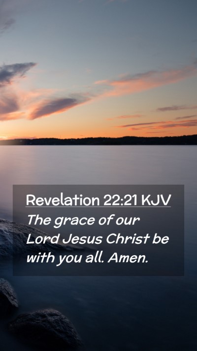 Picture 02 - Revelation 22:21 KJV Mobile Phone Wallpaper - The grace of our Lord Jesus Christ be with you - Mobile Bible Verse Wallpaper