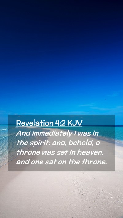 Picture 02 - Revelation 4:2 KJV Mobile Phone Wallpaper - And immediately I was in the spirit: and, behold, - Mobile Bible Verse Wallpaper