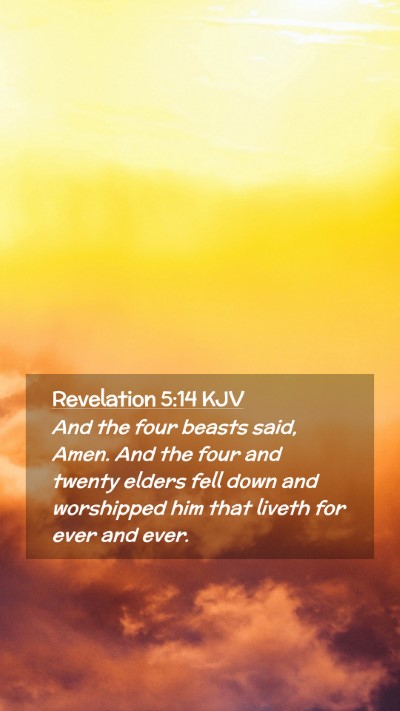 Picture 02 - Revelation 5:14 KJV Mobile Phone Wallpaper - And the four beasts said, Amen. And the four and - Mobile Bible Verse Wallpaper