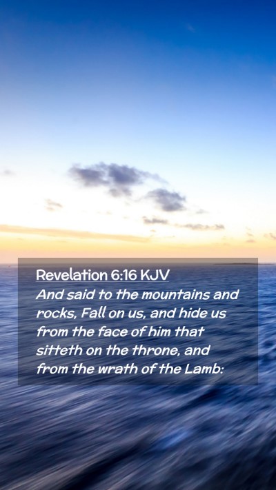 Picture 02 - Revelation 6:16 KJV Mobile Phone Wallpaper - And said to the mountains and rocks, Fall on us, - Mobile Bible Verse Wallpaper