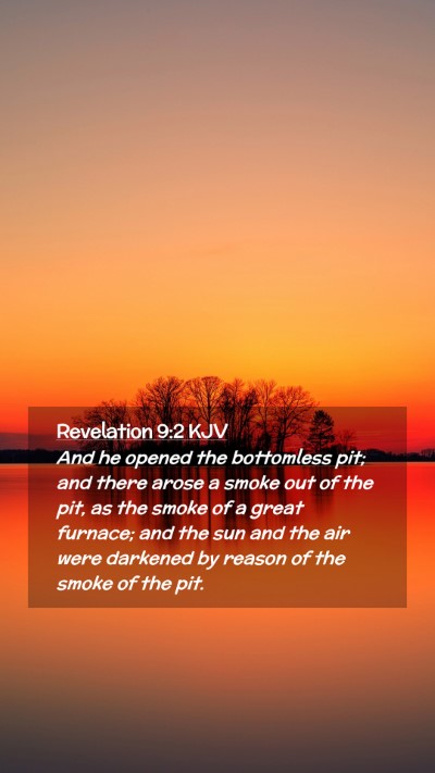 Picture 02 - Revelation 9:2 KJV Mobile Phone Wallpaper - And he opened the bottomless pit; and there arose - Mobile Bible Verse Wallpaper
