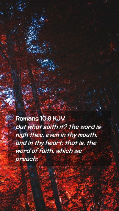 Picture 02 - Romans 10:8 KJV Mobile Phone Wallpaper - But what saith it? The word is nigh thee, even in - Mobile Bible Verse Wallpaper