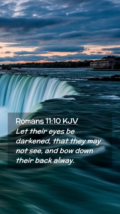 Picture 02 - Romans 11:10 KJV Mobile Phone Wallpaper - Let their eyes be darkened, that they may not - Mobile Bible Verse Wallpaper