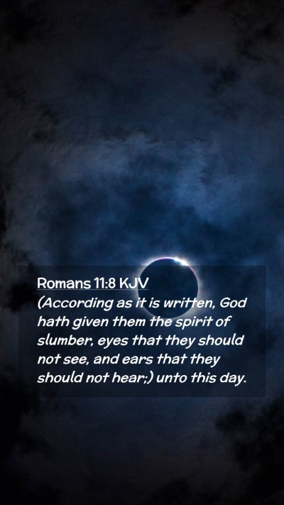 Picture 02 - Romans 11:8 KJV Mobile Phone Wallpaper - (According as it is written, God hath given them - Mobile Bible Verse Wallpaper