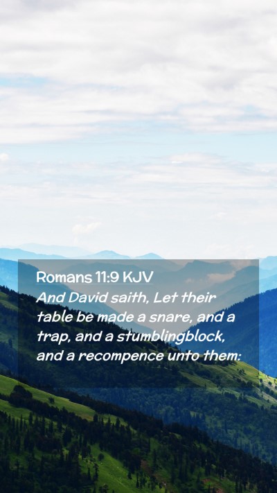 Picture 02 - Romans 11:9 KJV Mobile Phone Wallpaper - And David saith, Let their table be made a snare, - Mobile Bible Verse Wallpaper