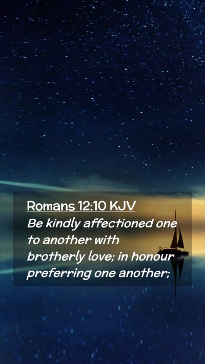 Picture 02 - Romans 12:10 KJV Mobile Phone Wallpaper - Be kindly affectioned one to another with - Mobile Bible Verse Wallpaper