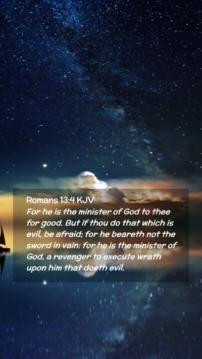 Picture 02 - Romans 13:4 KJV Mobile Phone Wallpaper - For he is the minister of God to thee for good. - Mobile Bible Verse Wallpaper