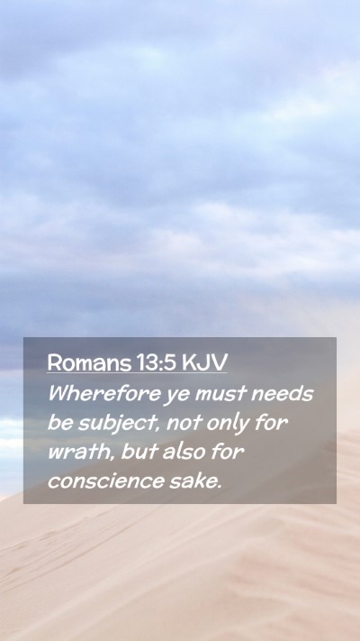 Picture 02 - Romans 13:5 KJV Mobile Phone Wallpaper - Wherefore ye must needs be subject, not only for - Mobile Bible Verse Wallpaper