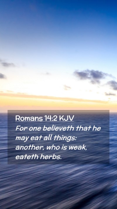 Picture 02 - Romans 14:2 KJV Mobile Phone Wallpaper - For one believeth that he may eat all things: - Mobile Bible Verse Wallpaper