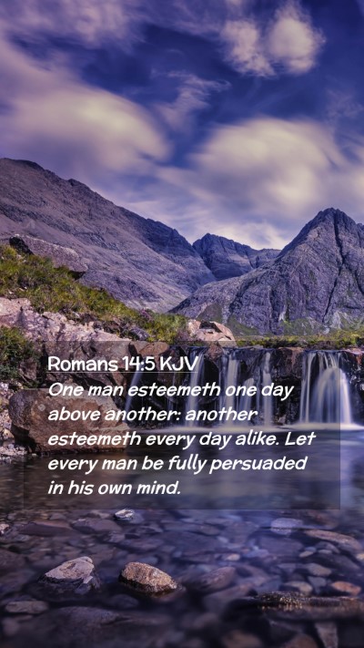 Picture 02 - Romans 14:5 KJV Mobile Phone Wallpaper - One man esteemeth one day above another: another - Mobile Bible Verse Wallpaper