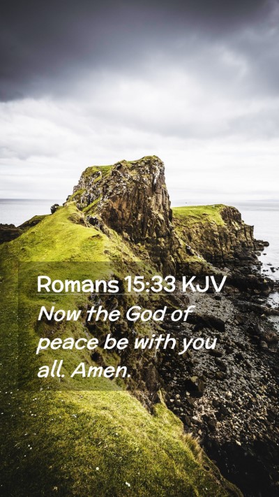 Picture 02 - Romans 15:33 KJV Mobile Phone Wallpaper - Now the God of peace be with you all. - Mobile Bible Verse Wallpaper