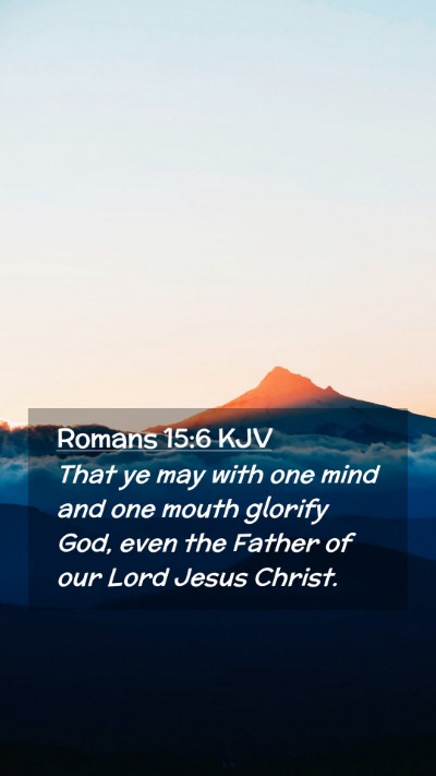 Picture 02 - Romans 15:6 KJV Mobile Phone Wallpaper - That ye may with one mind and one mouth glorify - Mobile Bible Verse Wallpaper