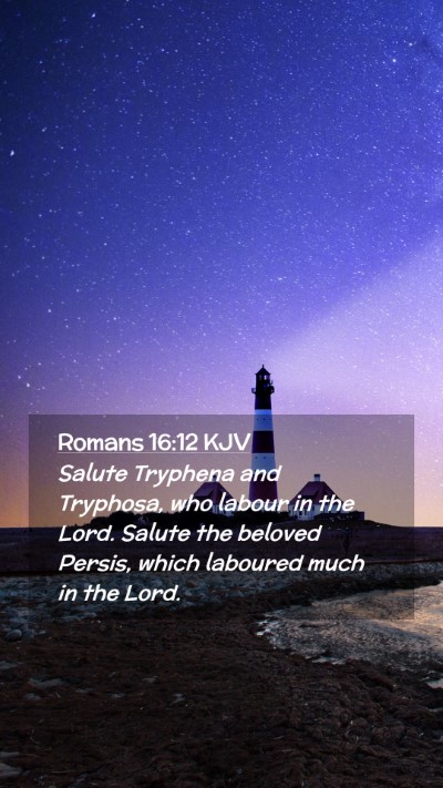 Picture 02 - Romans 16:12 KJV Mobile Phone Wallpaper - Salute Tryphena and Tryphosa, who labour in the - Mobile Bible Verse Wallpaper