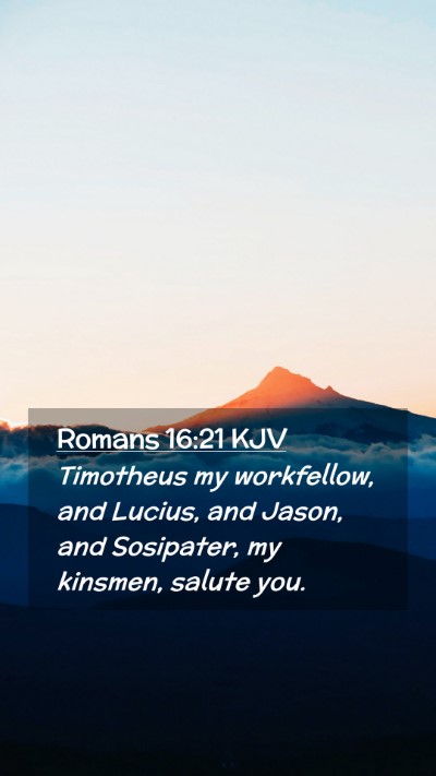 Picture 02 - Romans 16:21 KJV Mobile Phone Wallpaper - Timotheus my workfellow, and Lucius, and Jason, - Mobile Bible Verse Wallpaper