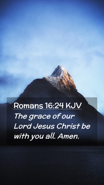 Picture 02 - Romans 16:24 KJV Mobile Phone Wallpaper - The grace of our Lord Jesus Christ be with you - Mobile Bible Verse Wallpaper