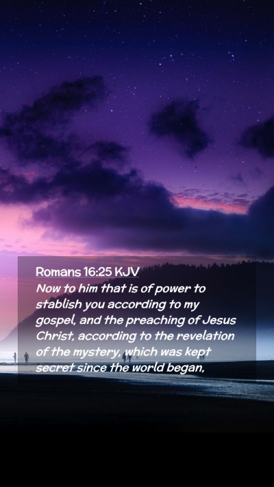 Picture 02 - Romans 16:25 KJV Mobile Phone Wallpaper - Now to him that is of power to stablish you - Mobile Bible Verse Wallpaper