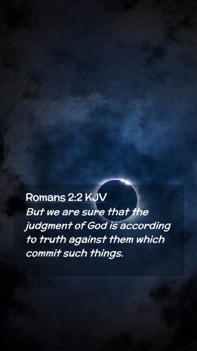 Picture 02 - Romans 2:2 KJV Mobile Phone Wallpaper - But we are sure that the judgment of God is - Mobile Bible Verse Wallpaper