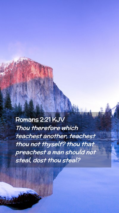 Picture 02 - Romans 2:21 KJV Mobile Phone Wallpaper - Thou therefore which teachest another, teachest - Mobile Bible Verse Wallpaper