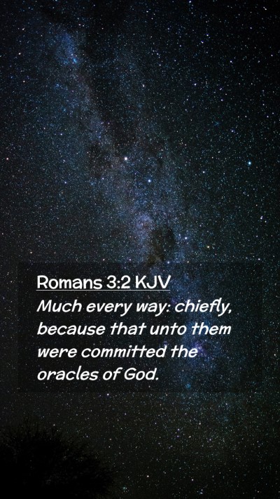 Picture 02 - Romans 3:2 KJV Mobile Phone Wallpaper - Much every way: chiefly, because that unto them - Mobile Bible Verse Wallpaper