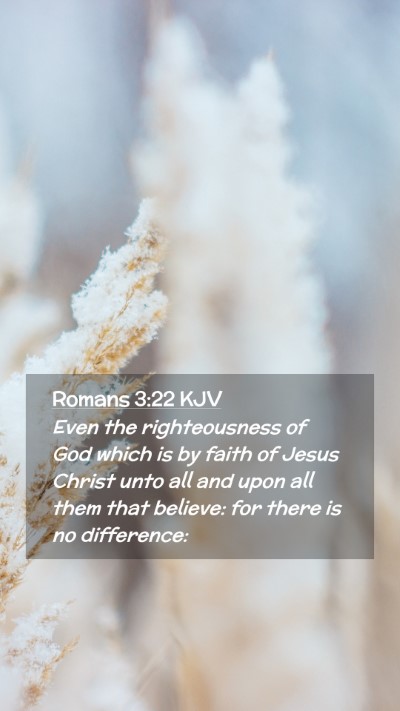 Picture 02 - Romans 3:22 KJV Mobile Phone Wallpaper - Even the righteousness of God which is by faith - Mobile Bible Verse Wallpaper