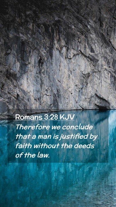 Picture 02 - Romans 3:28 KJV Mobile Phone Wallpaper - Therefore we conclude that a man is justified by - Mobile Bible Verse Wallpaper