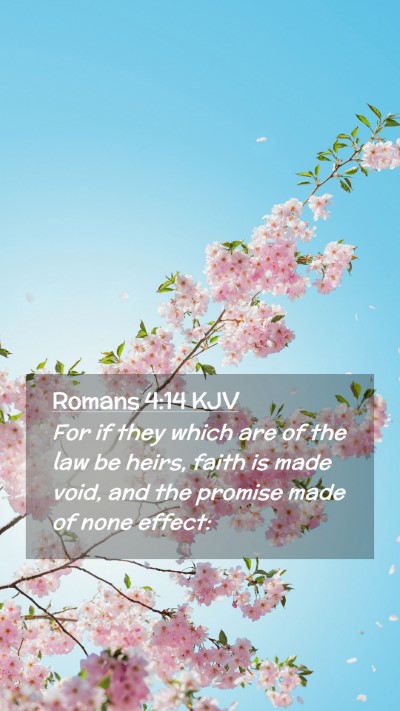 Picture 02 - Romans 4:14 KJV Mobile Phone Wallpaper - For if they which are of the law be heirs, faith - Mobile Bible Verse Wallpaper