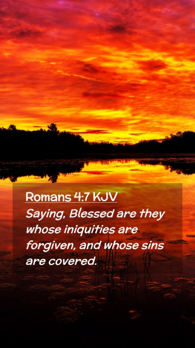 Picture 02 - Romans 4:7 KJV Mobile Phone Wallpaper - Saying, Blessed are they whose iniquities are - Mobile Bible Verse Wallpaper