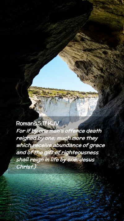 Picture 02 - Romans 5:17 KJV Mobile Phone Wallpaper - For if by one man's offence death reigned by one; - Mobile Bible Verse Wallpaper