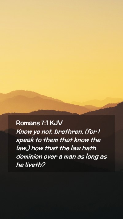 Picture 02 - Romans 7:1 KJV Mobile Phone Wallpaper - Know ye not, brethren, (for I speak to them that - Mobile Bible Verse Wallpaper