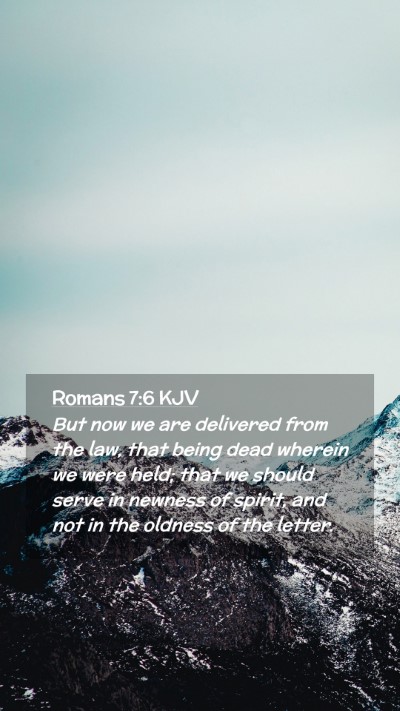 Picture 02 - Romans 7:6 KJV Mobile Phone Wallpaper - But now we are delivered from the law, that being - Mobile Bible Verse Wallpaper