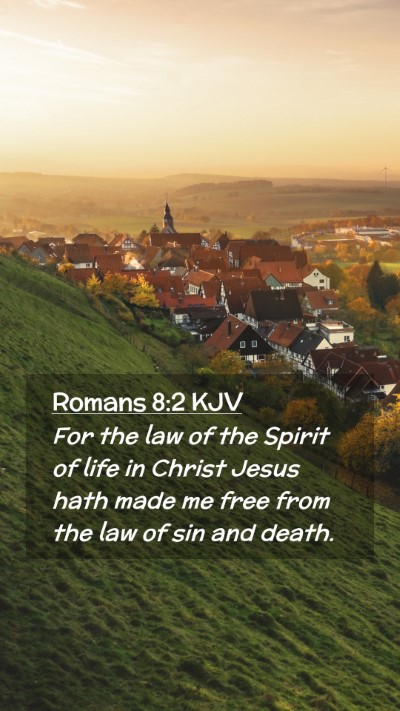 Picture 02 - Romans 8:2 KJV Mobile Phone Wallpaper - For the law of the Spirit of life in Christ Jesus - Mobile Bible Verse Wallpaper
