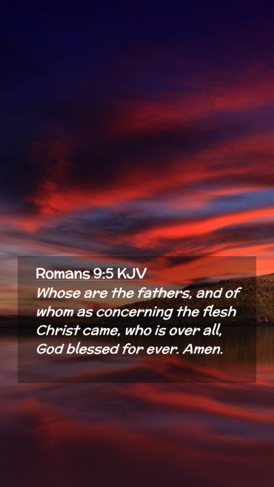 Picture 02 - Romans 9:5 KJV Mobile Phone Wallpaper - Whose are the fathers, and of whom as concerning - Mobile Bible Verse Wallpaper